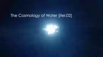 Free download The Cosmology of Water [iter.02] Come to The Water [Promo] video and edit with RedcoolMedia movie maker MovieStudio video editor online and AudioStudio audio editor onlin